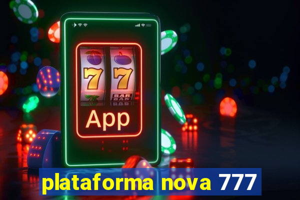 plataforma nova 777